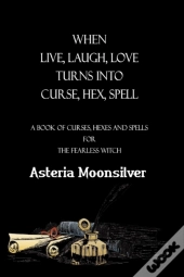 When Live, Laugh, Love Turns Into Curse, Hex, Spell