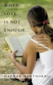 When Love Is Not Enough...: A Story Of A