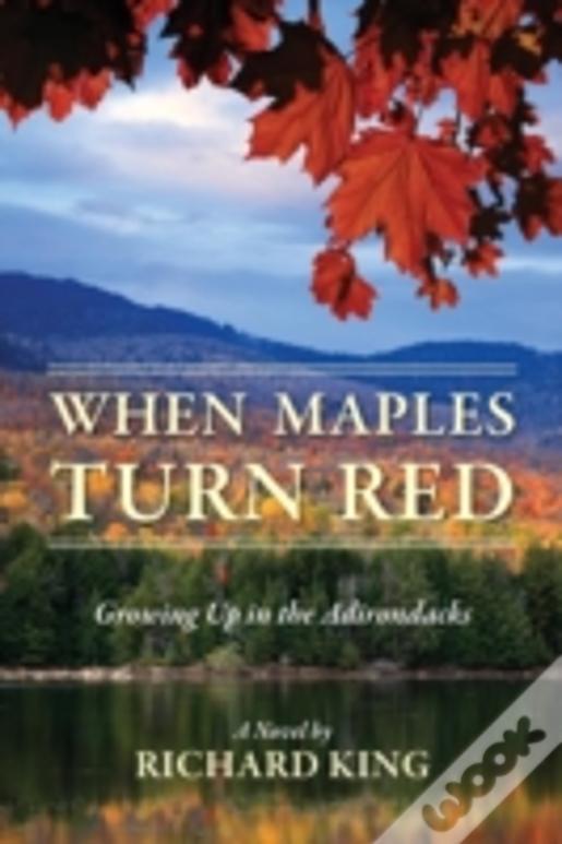 When Maples Turn Red:  Growing Up In The Adirondacks