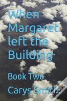 When Margaret Left The Building