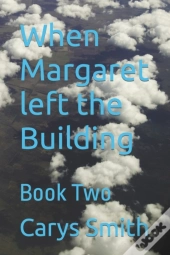 When Margaret Left The Building