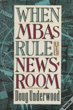 Capa do artigo When Mbas Rule The Newsroom