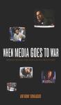 When Media Goes To War - Preview