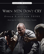 When Men Don'T Cry And Other Plays For Teens - Preview