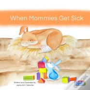 When Mommies Get Sick