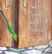 When Mommy Caught A Dragon