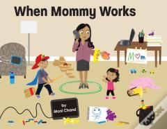 When Mommy Works