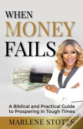 When Money Fails: A Biblical And Practic