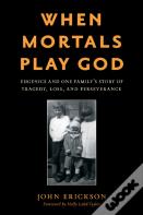 When Mortals Play God