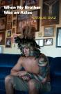 When My Brother Was An Aztec - Preview