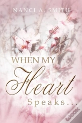 When My Heart Speaks ...