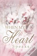When My Heart Speaks ...
