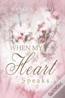 When My Heart Speaks ...