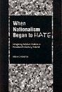 When Nationalism Began To Hate