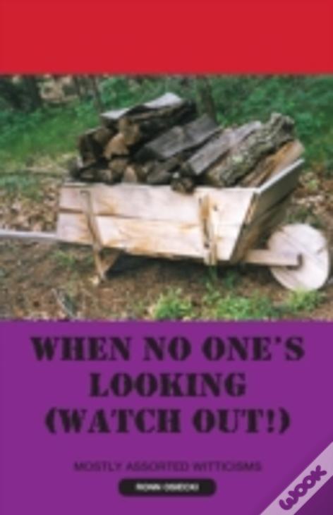 When No One'S Looking (Watch Out!)