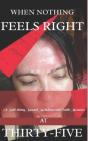 When Nothing Feels Right At Thirty-Five - Preview