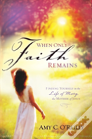 When Only Faith Remains