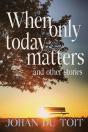 When Only Today Matters And Other Stories - Preview