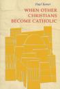 When Other Christians Become Catholic - Preview