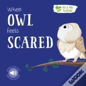 When Owl Feels Scared