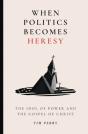 When Politics Becomes Heresy - Preview