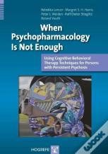 When Psychopharmacology Is Not Enough