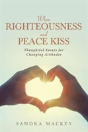 When Righteousness And Peace Kiss - Preview