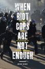 When Riot Cops Are Not Enough - Preview