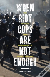 When Riot Cops Are Not Enough