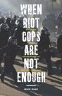 When Riot Cops Are Not Enough - Preview
