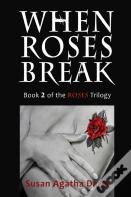 When Roses Break