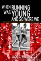 When Running Was Young And So Were We
