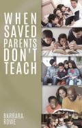 When Saved Parents Don'T Teach