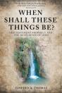 When Shall These Things Be? - Preview