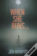 When She Runs ...