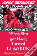 When Shit Got Hard, I Stayed I Didn'T Run!