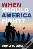When Should America Fight?