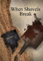 When Shovels Break - Preview