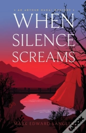 When Silence Screams (The Arthur Nakai Mysteries Book 3)
