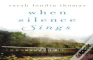 When Silence Sings Â€“ A Novel