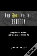 When Slavery Was Called Freedom