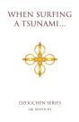 When Surfing A Tsunami . . . - Preview