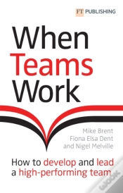 Capa do artigo When Teams Work: How To Develop And Lead A High-Performing Team