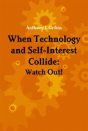 When Technology And Self-Interest Collide: Watch Out! - Preview