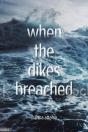 When The Dikes Breached - Preview