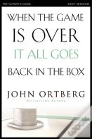 When The Game Is Over, It All Goes Back In The Box Participant'S Guide