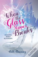 When The Glass Slipper Breaks