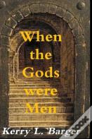 When The Gods Were Men