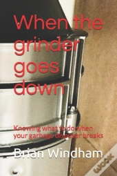 When The Grinder Goes Down