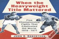 When The Heavyweight Title Mattered